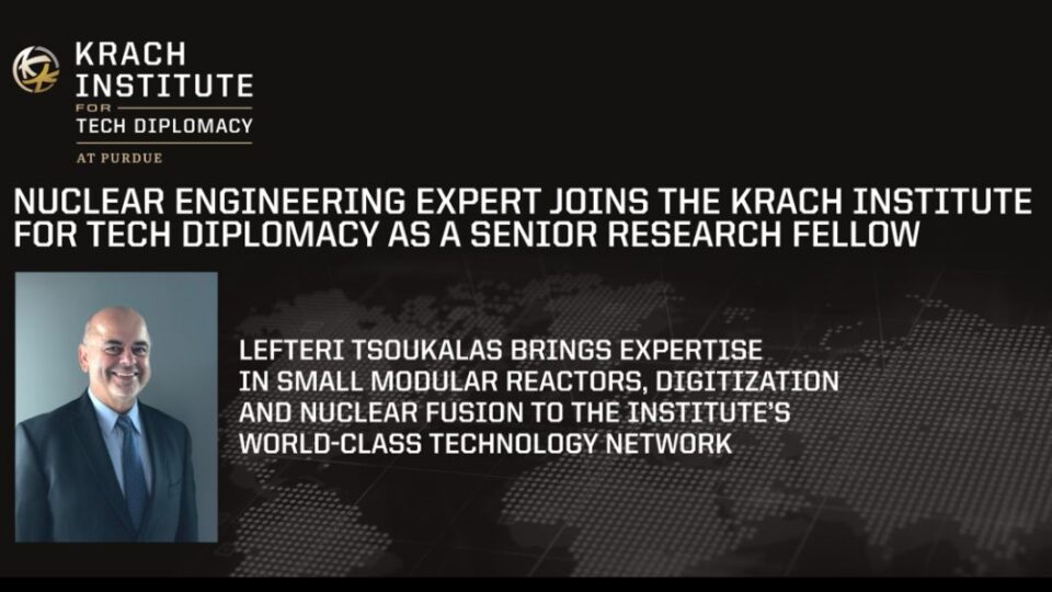 Purdue University Professor and Nuclear Engineering Expert Lefteri Tsoukalas Joins the Krach Institute for Tech Diplomacy as a Senior Research Fellow