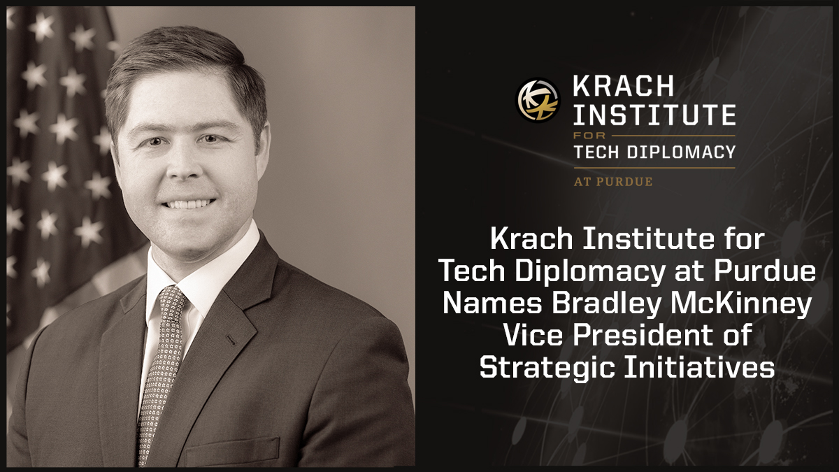 Krach Institute for Tech Diplomacy at Purdue Names Bradley McKinney Vice President of Strategic Initiatives