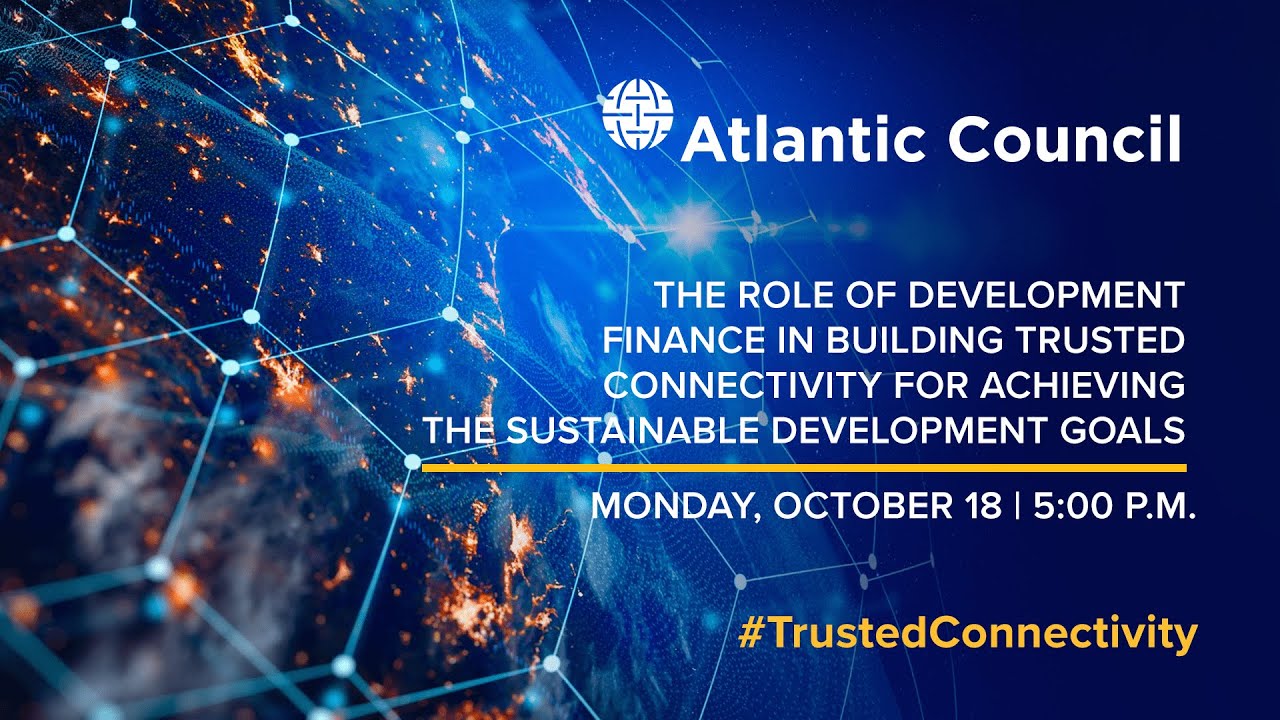 ​The Role of Development Finance and Trusted Connectivity in Achieving Sustainable Development Goals